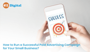 Read more about the article How to Make Your Small Business’s Paid Ad Campaign Successful?